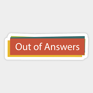 Out Of Answers Sticker